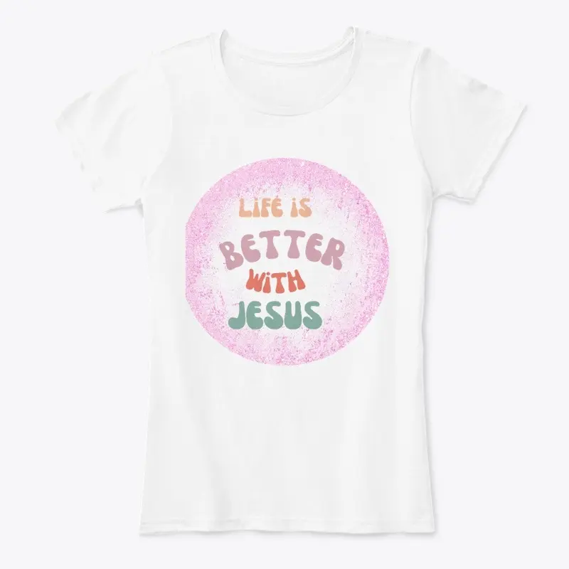 The Life is Better With Jesus Collection